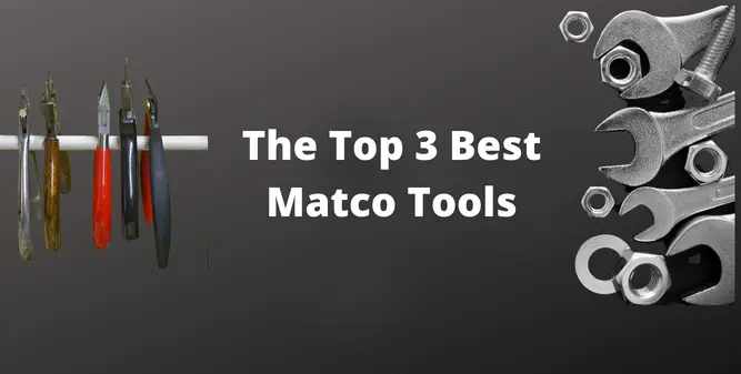 The Top 3 Best Matco Tools