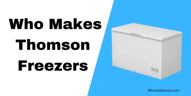 Who Makes Thomson Freezers