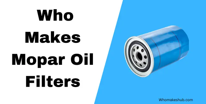 Who Makes Mopar Oil Filters