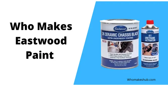 Who Makes Eastwood Paint