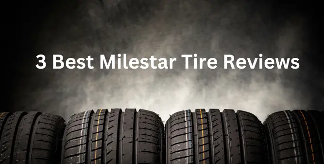 3 Best Milestar Tire Reviews