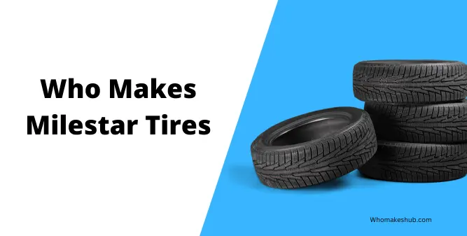 Who Makes Milestar Tires