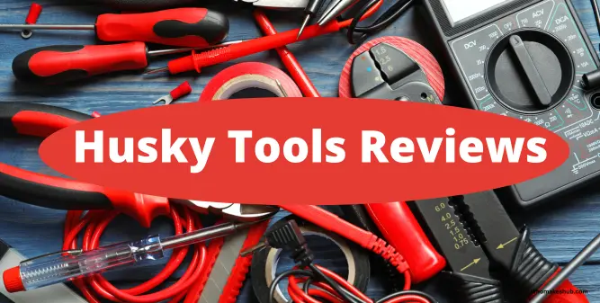 Husky Tools Reviews