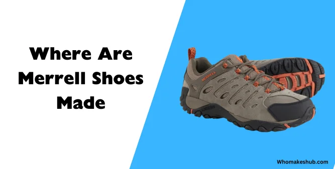 Where Are Merrell Shoes Made